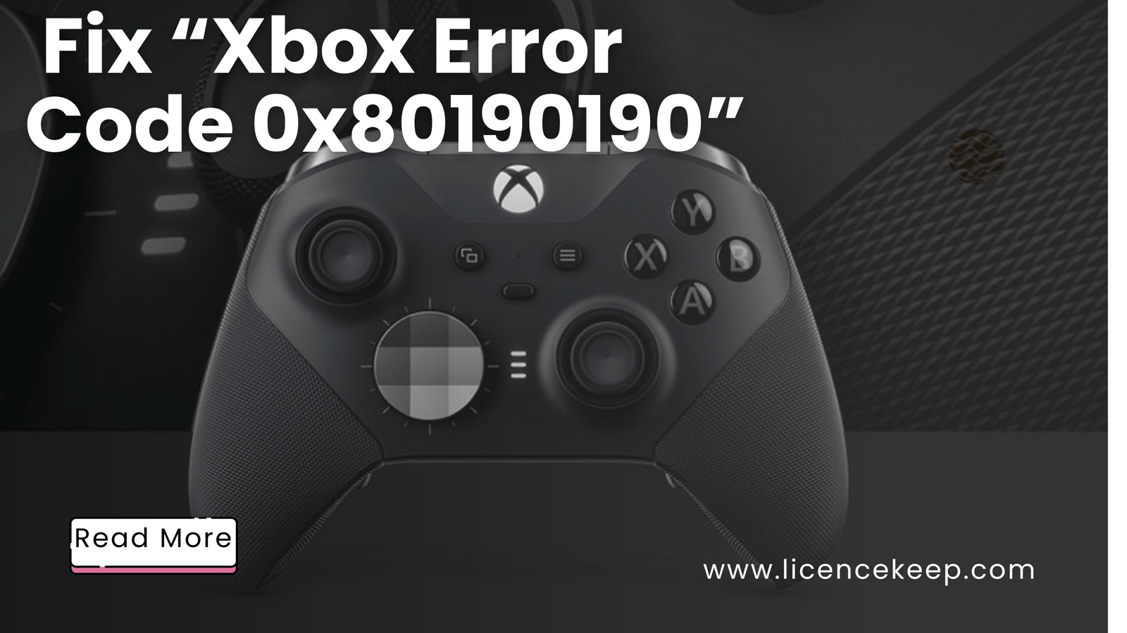 How To Fix “Xbox Error Code 0x80190190”